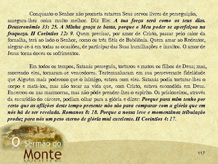 Conquanto o Senhor não prometa estarem Seus servos livres de perseguição, assegura lhes coisa