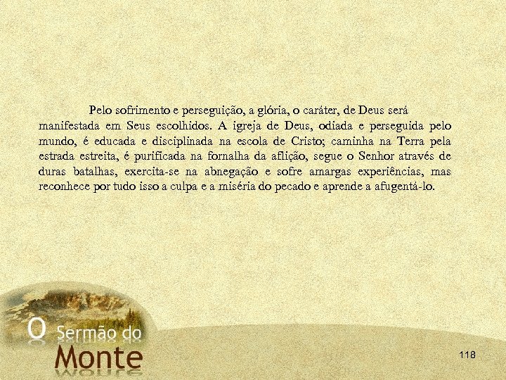 Pelo sofrimento e perseguição, a glória, o caráter, de Deus será manifestada em Seus