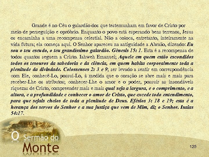 Grande é no Céu o galardão dos que testemunham em favor de Cristo por