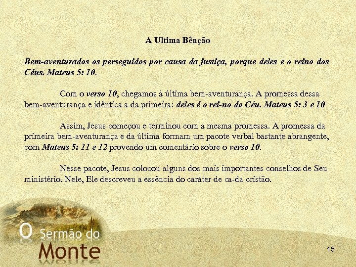 A Ultima Bênção Bem aventurados os perseguidos por causa da justiça, porque deles e
