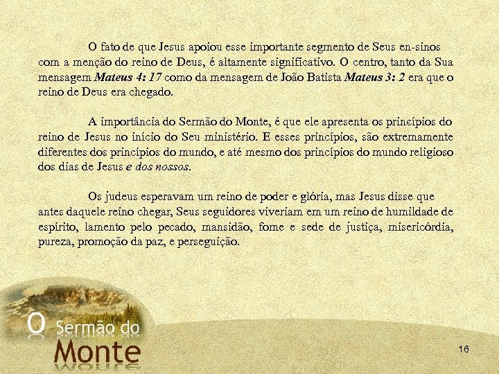 O fato de que Jesus apoiou esse importante segmento de Seus en sinos com