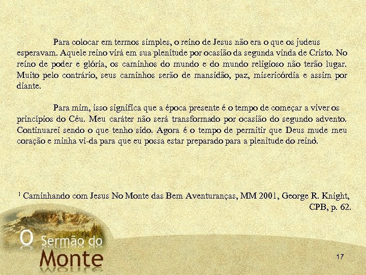 Para colocar em termos simples, o reino de Jesus não era o que os