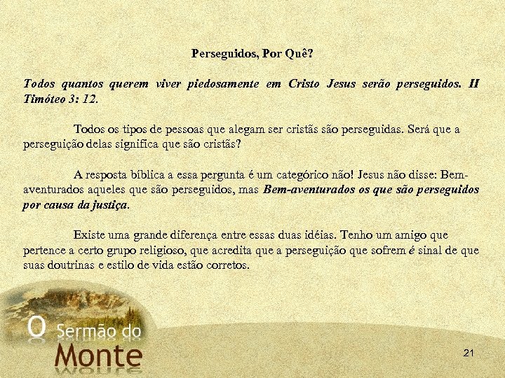 Perseguidos, Por Quê? Todos quantos querem viver piedosamente em Cristo Jesus serão perseguidos. II