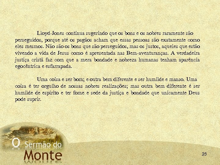 Lloyd Jones continua sugerindo que os bons e os nobres raramente são perseguidos, porque