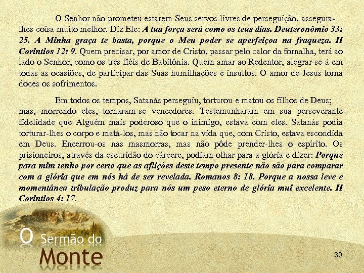 O Senhor não prometeu estarem Seus servos livres de perseguição, assegura lhes coisa muito