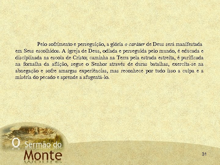 Pelo sofrimento e perseguição, a glória o caráter de Deus será manifestada em Seus