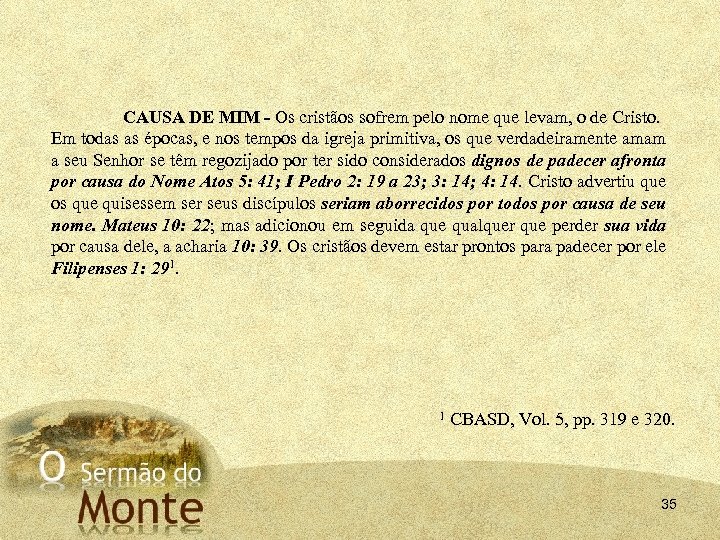 CAUSA DE MIM - Os cristãos sofrem pelo nome que levam, o de Cristo.