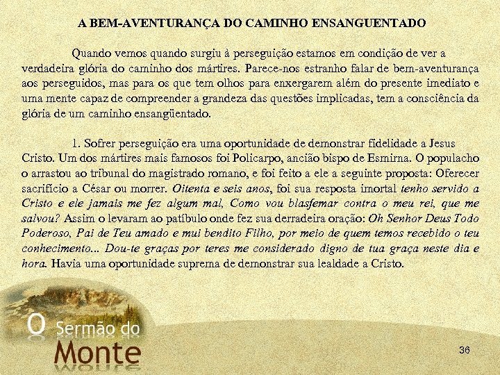 A BEM-AVENTURANÇA DO CAMINHO ENSANGUENTADO Quando vemos quando surgiu à perseguição estamos em condição