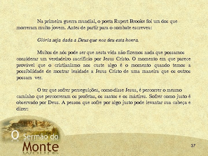 Na primeira guerra mundial, o poeta Rupert Brooke foi um dos que morreram muito