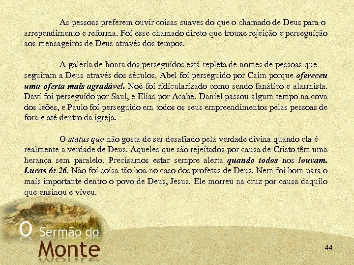 As pessoas preferem ouvir coisas suaves do que o chamado de Deus para o