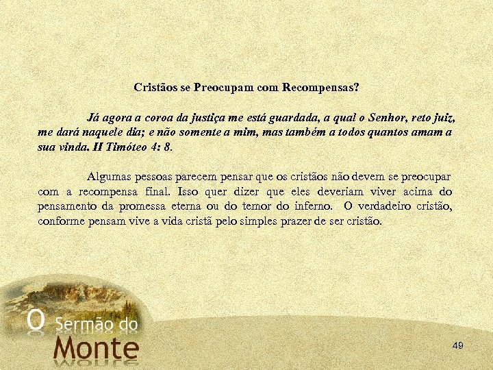 Cristãos se Preocupam com Recompensas? Já agora a coroa da justiça me está guardada,