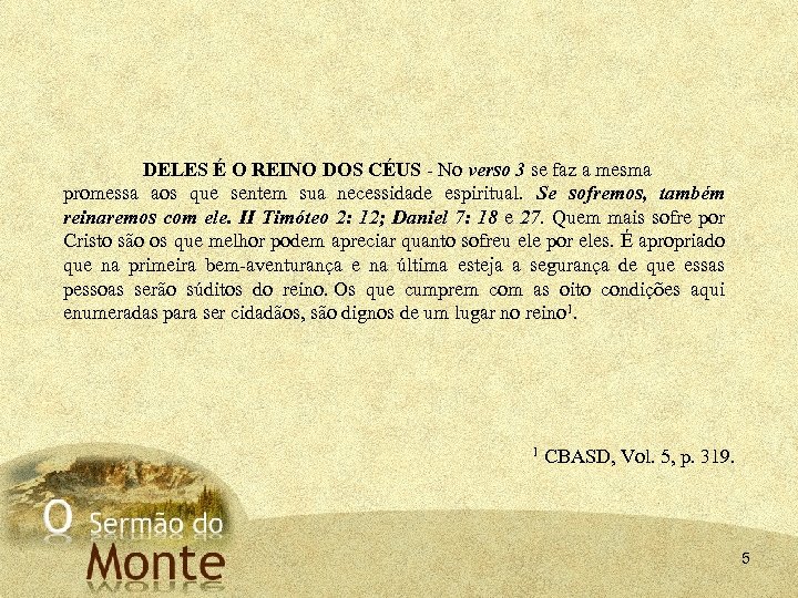 DELES É O REINO DOS CÉUS No verso 3 se faz a mesma promessa