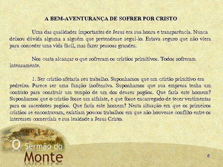 A BEM-AVENTURANÇA DE SOFRER POR CRISTO Uma das qualidades importantes de Jesus era sua