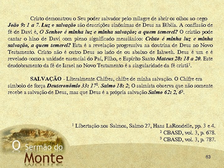 Cristo demonstrou o Seu poder salvador pelo milagre de abrir os olhos ao cego