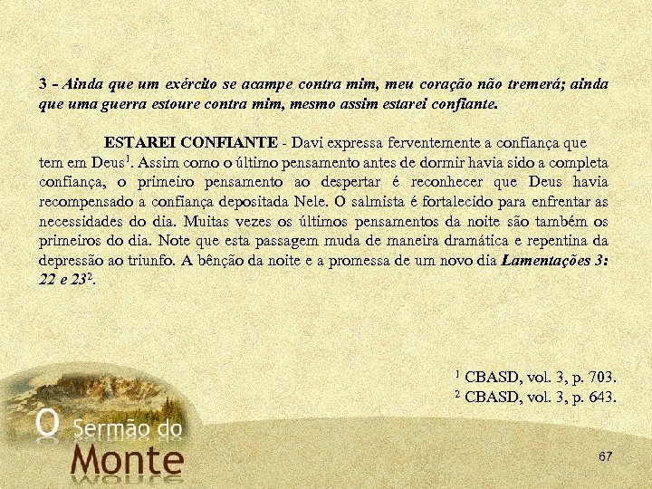 3 - Ainda que um exército se acampe contra mim, meu coração não tremerá;