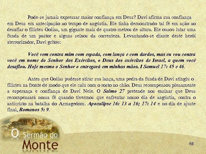 Pode se jamais expressar maior confiança em Deus? Davi afirma sua confiança em Deus