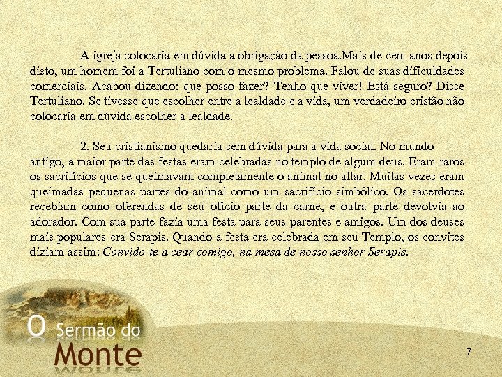A igreja colocaria em dúvida a obrigação da pessoa. Mais de cem anos depois