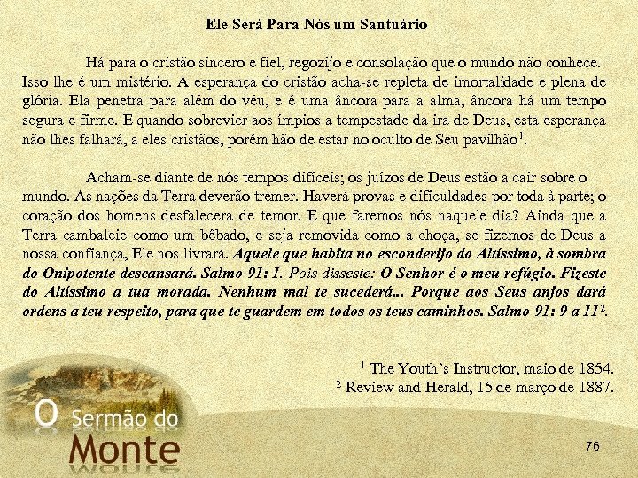 Ele Será Para Nós um Santuário Há para o cristão sincero e fiel, regozijo