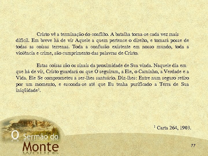 Cristo vê a terminação do conflito. A batalha torna se cada vez mais difícil.