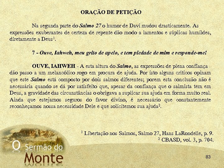 ORAÇÃO DE PETIÇÃO Na segunda parte do Salmo 27 o humor de Davi mudou