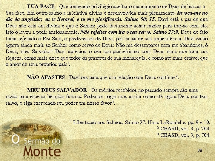 TUA FACE Que tremendo privilégio aceitar o mandamento de Deus de buscar a Sua