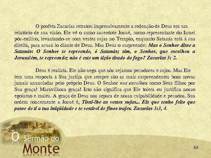 O profeta Zacarias retratou impressivamente a redenção de Deus em um relatório de sua