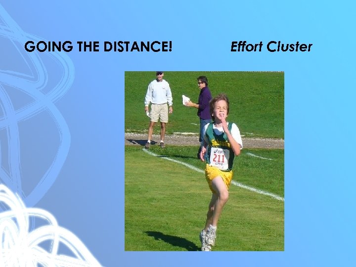 GOING THE DISTANCE! Effort Cluster 