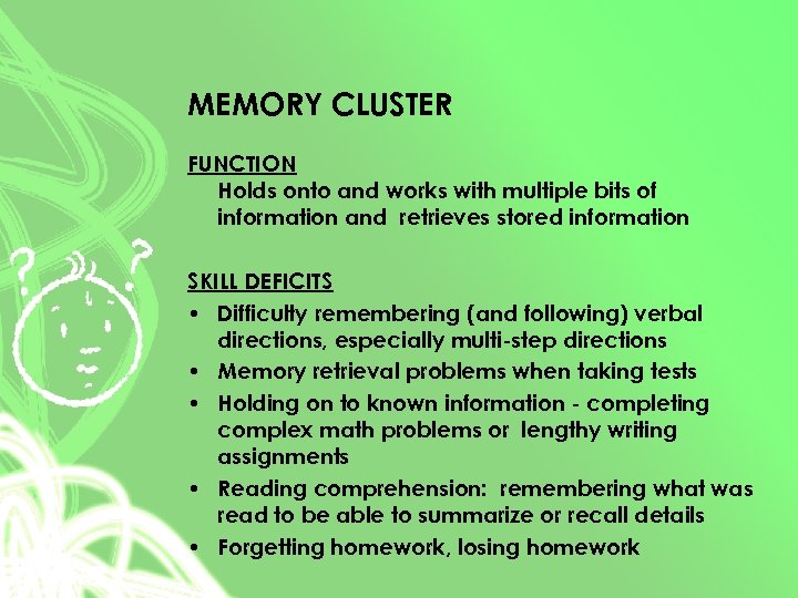 MEMORY CLUSTER FUNCTION Holds onto and works with multiple bits of information and retrieves