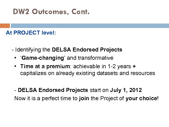 DW 2 Outcomes, Cont. At PROJECT level: - Identifying the DELSA Endorsed Projects •