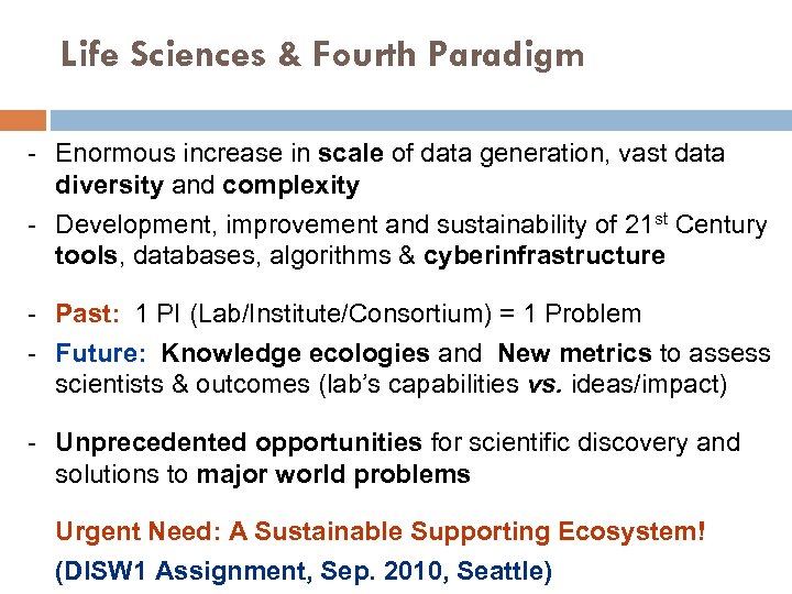 Life Sciences & Fourth Paradigm - Enormous increase in scale of data generation, vast