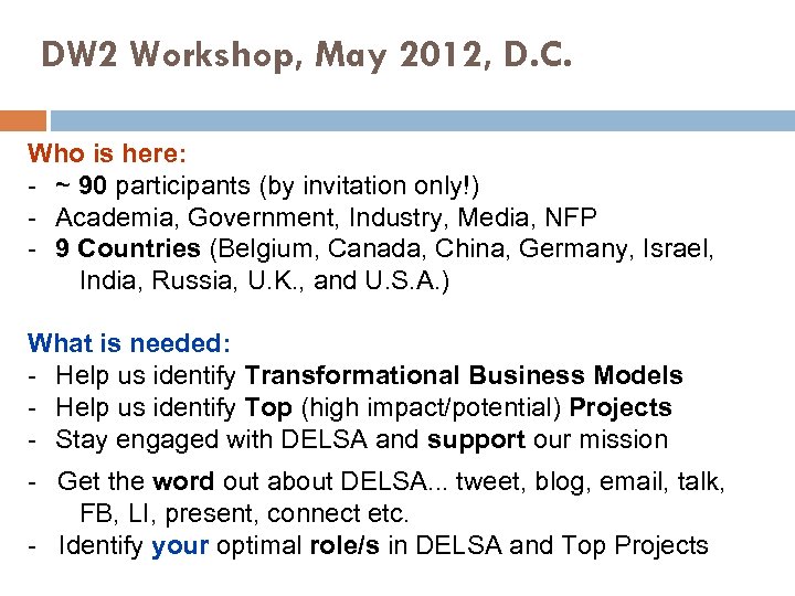 DW 2 Workshop, May 2012, D. C. Who is here: - ~ 90 participants