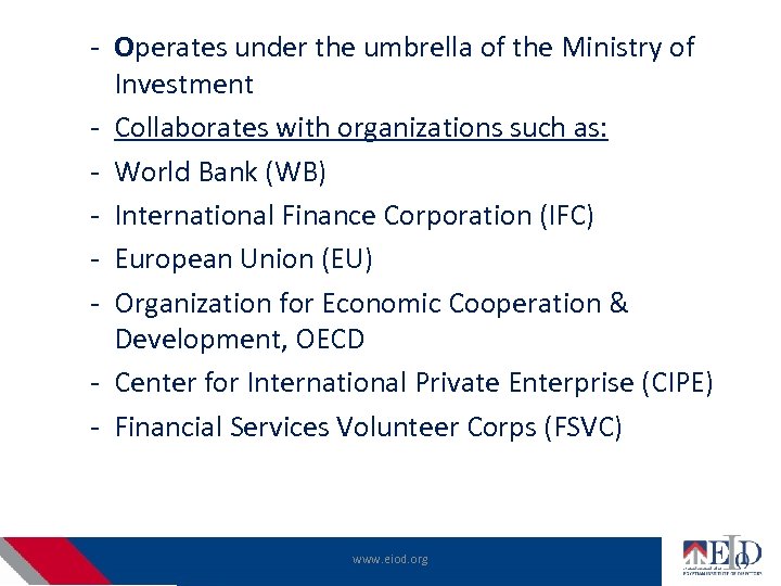 - Operates under the umbrella of the Ministry of Investment - Collaborates with organizations