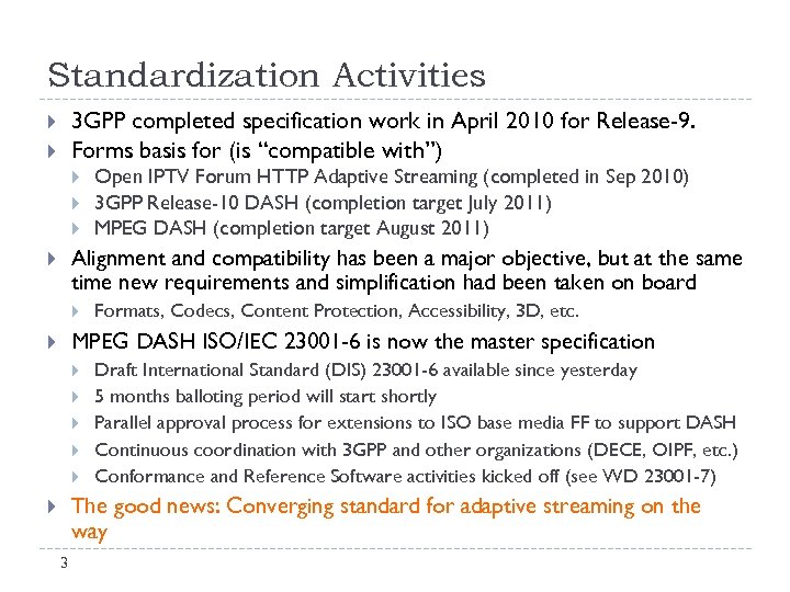 Standardization Activities 3 GPP completed specification work in April 2010 for Release-9. Forms basis