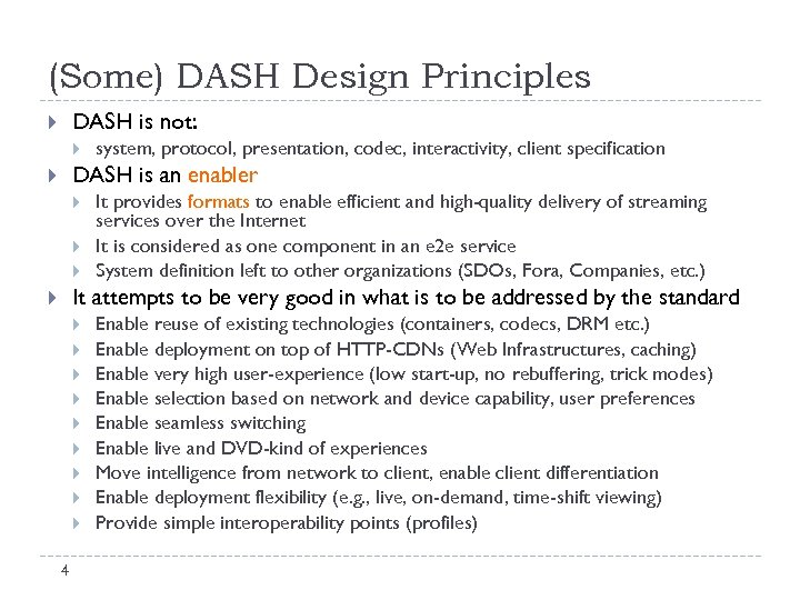 (Some) DASH Design Principles DASH is not: system, protocol, presentation, codec, interactivity, client specification