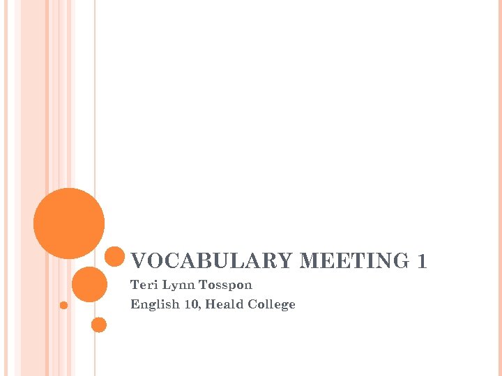 VOCABULARY MEETING 1 Teri Lynn Tosspon English 10, Heald College 