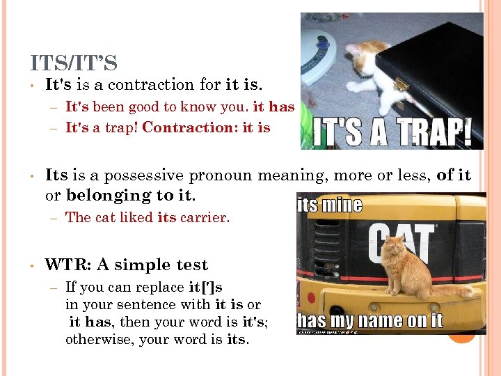 ITS/IT’S • It's is a contraction for it is. It's been good to know