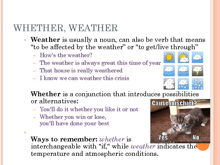 WHETHER, WEATHER • Weather is usually a noun, can also be verb that means