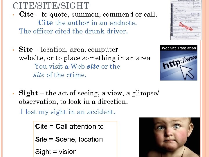 CITE/SIGHT • Cite – to quote, summon, commend or call. Cite the author in