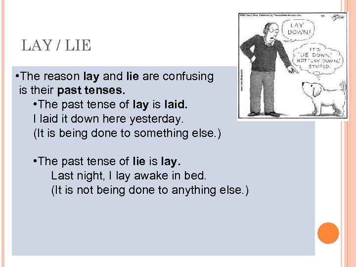 LAY / LIE • Lay (v) means 