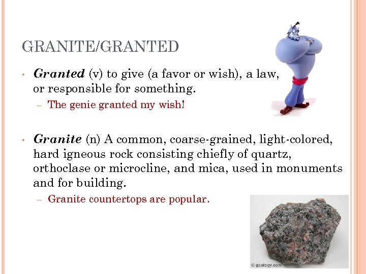 GRANITE/GRANTED • Granted (v) to give (a favor or wish), a law, or responsible