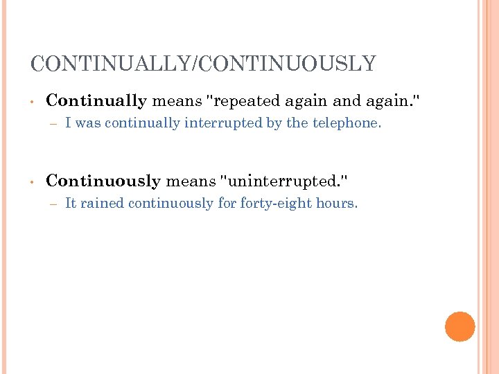 CONTINUALLY/CONTINUOUSLY • Continually means 