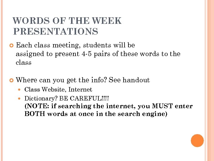 WORDS OF THE WEEK PRESENTATIONS Each class meeting, students will be assigned to present