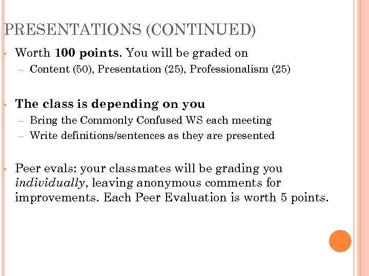 PRESENTATIONS (CONTINUED) • Worth 100 points. You will be graded on – • Content