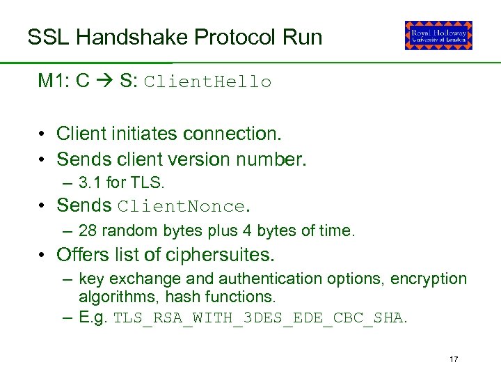 SSL Handshake Protocol Run M 1: C S: Client. Hello • Client initiates connection.