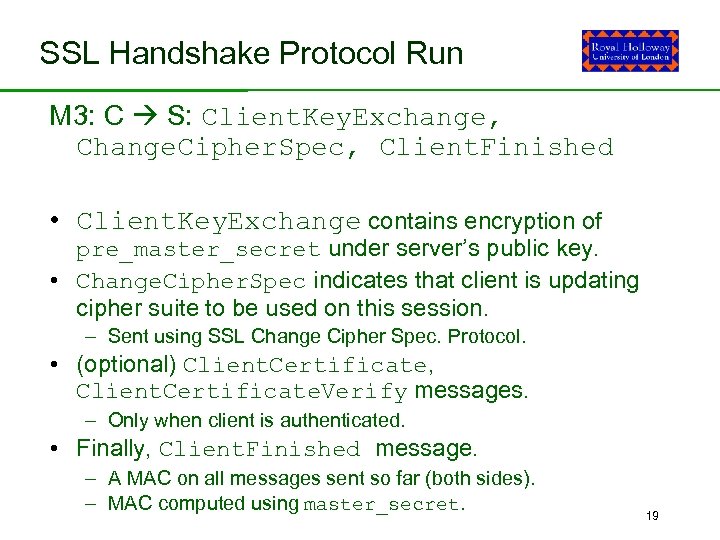 SSL Handshake Protocol Run M 3: C S: Client. Key. Exchange, Change. Cipher. Spec,
