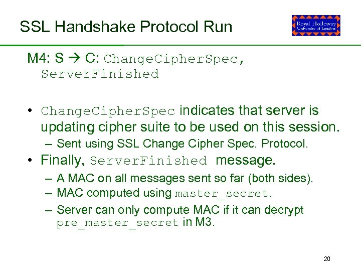 SSL Handshake Protocol Run M 4: S C: Change. Cipher. Spec, Server. Finished •
