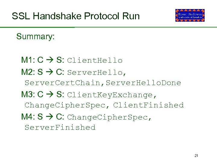 SSL Handshake Protocol Run Summary: M 1: C S: Client. Hello M 2: S