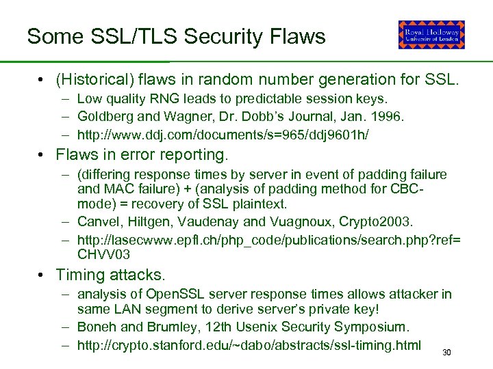 Some SSL/TLS Security Flaws • (Historical) flaws in random number generation for SSL. –