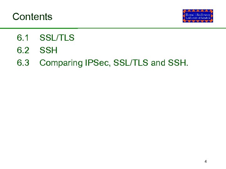 Contents 6. 1 6. 2 6. 3 SSL/TLS SSH Comparing IPSec, SSL/TLS and SSH.