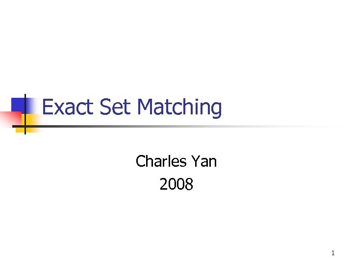 Exact Set Matching Charles Yan 2008 1 